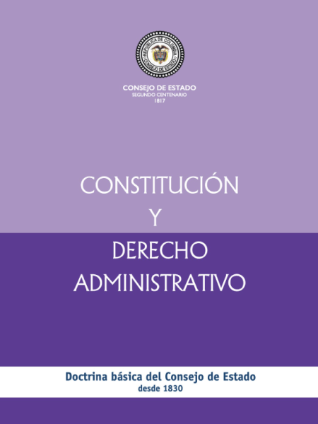 CONSTITUCIÓN Y DERECHO ADMINISTRATIVO. DOCTRINA BÁSICA DEL CONSEJO DE ESTADO DESDE&nbsp;1830