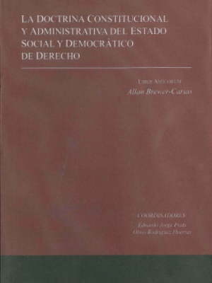 LA DOCTRINA CONSTITUCIONAL Y ADMINISTRATIVA DEL ESTADO SOCIAL Y DEMOCRÁTICO DE DERECHO. LIBER AMICORUM ALLAN&nbsp;BREWER-CARÍAS