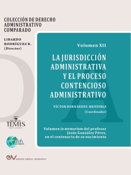 VOLUMEN XII: LA JURISDICCIÓN ADMINISTRATIVA Y EL PROCESO CONTENCIOSO&nbsp;ADMINISTRATIVO